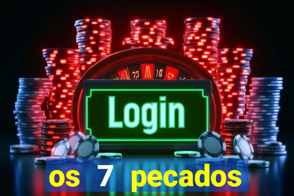 os 7 pecados capitais filme